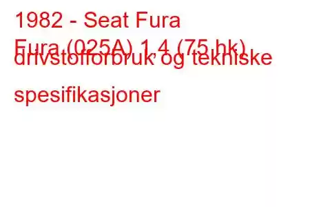 1982 - Seat Fura
Fura (025A) 1,4 (75 hk) drivstofforbruk og tekniske spesifikasjoner