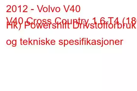 2012 - Volvo V40
V40 Cross Country 1.6 T4 (180 Hk) Powershift Drivstofforbruk og tekniske spesifikasjoner