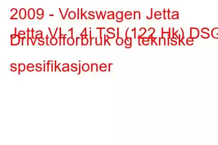 2009 - Volkswagen Jetta
Jetta VI 1.4i TSI (122 Hk) DSG Drivstofforbruk og tekniske spesifikasjoner