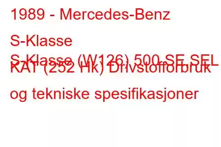 1989 - Mercedes-Benz S-Klasse
S-Klasse (W126) 500 SE,SEL KAT (252 Hk) Drivstofforbruk og tekniske spesifikasjoner