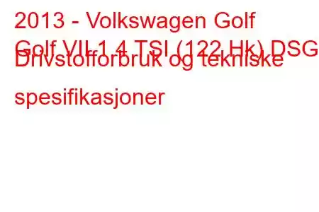 2013 - Volkswagen Golf
Golf VII 1.4 TSI (122 Hk) DSG Drivstofforbruk og tekniske spesifikasjoner