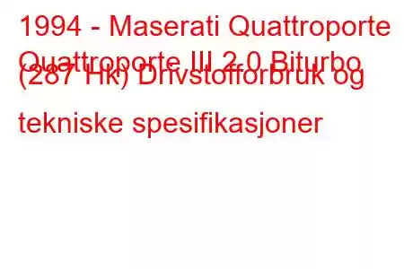 1994 - Maserati Quattroporte
Quattroporte III 2.0 Biturbo (287 Hk) Drivstofforbruk og tekniske spesifikasjoner