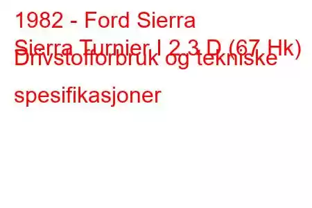 1982 - Ford Sierra
Sierra Turnier I 2.3 D (67 Hk) Drivstofforbruk og tekniske spesifikasjoner