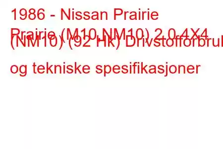 1986 - Nissan Prairie
Prairie (M10,NM10) 2.0 4X4 (NM10) (92 Hk) Drivstofforbruk og tekniske spesifikasjoner