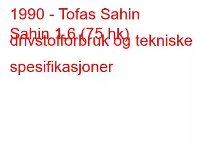 1990 - Tofas Sahin
Sahin 1,6 (75 hk) drivstofforbruk og tekniske spesifikasjoner