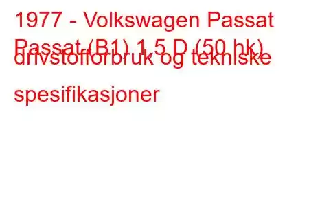 1977 - Volkswagen Passat
Passat (B1) 1,5 D (50 hk) drivstofforbruk og tekniske spesifikasjoner