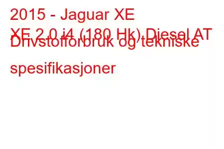 2015 - Jaguar XE
XE 2.0 i4 (180 Hk) Diesel AT Drivstofforbruk og tekniske spesifikasjoner