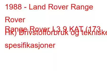 1988 - Land Rover Range Rover
Range Rover I 3.9 KAT (173 Hk) Drivstofforbruk og tekniske spesifikasjoner