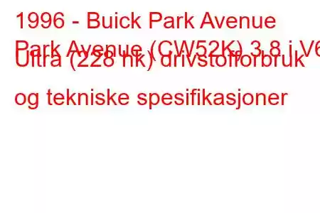 1996 - Buick Park Avenue
Park Avenue (CW52K) 3.8 i V6 Ultra (228 hk) drivstofforbruk og tekniske spesifikasjoner