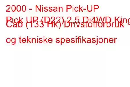 2000 - Nissan Pick-UP
Pick UP (D22) 2,5 Di4WD King Cab (133 Hk) Drivstofforbruk og tekniske spesifikasjoner