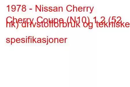 1978 - Nissan Cherry
Cherry Coupe (N10) 1,2 (52 hk) drivstofforbruk og tekniske spesifikasjoner