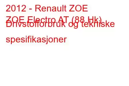 2012 - Renault ZOE
ZOE Electro AT (88 Hk) Drivstofforbruk og tekniske spesifikasjoner