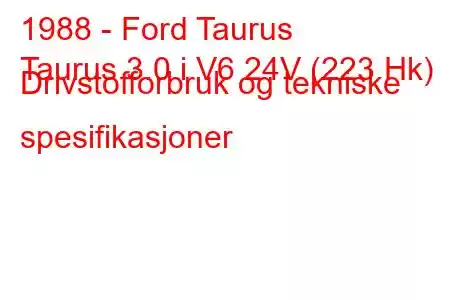 1988 - Ford Taurus
Taurus 3.0 i V6 24V (223 Hk) Drivstofforbruk og tekniske spesifikasjoner