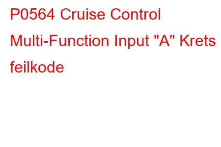 P0564 Cruise Control Multi-Function Input 