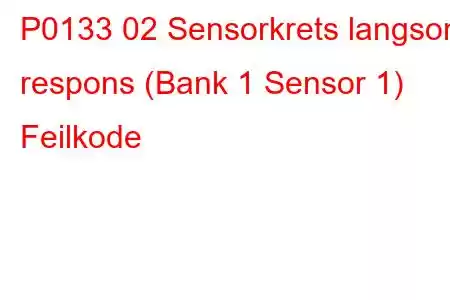 P0133 02 Sensorkrets langsom respons (Bank 1 Sensor 1) Feilkode