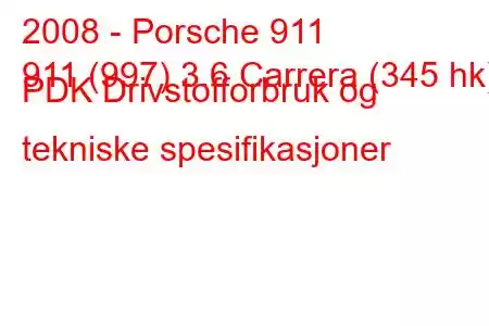 2008 - Porsche 911
911 (997) 3.6 Carrera (345 hk) PDK Drivstofforbruk og tekniske spesifikasjoner