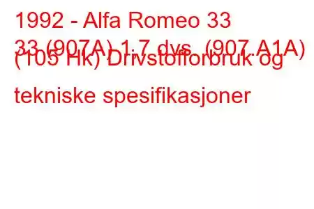 1992 - Alfa Romeo 33
33 (907A) 1,7 dvs. (907.A1A) (105 Hk) Drivstofforbruk og tekniske spesifikasjoner