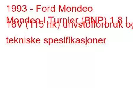 1993 - Ford Mondeo
Mondeo I Turnier (BNP) 1,8 i 16V (115 hk) drivstofforbruk og tekniske spesifikasjoner