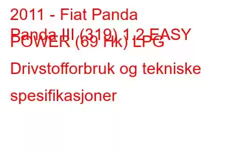 2011 - Fiat Panda
Panda III (319) 1.2 EASY POWER (69 Hk) LPG Drivstofforbruk og tekniske spesifikasjoner