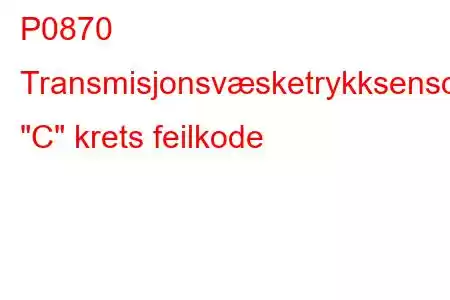 P0870 Transmisjonsvæsketrykksensor/bryter 