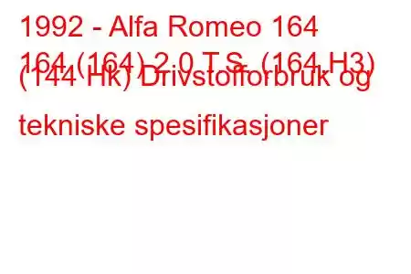 1992 - Alfa Romeo 164
164 (164) 2,0 T.S. (164.H3) (144 Hk) Drivstofforbruk og tekniske spesifikasjoner