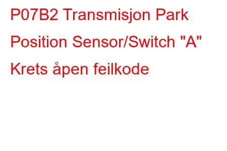 P07B2 Transmisjon Park Position Sensor/Switch 