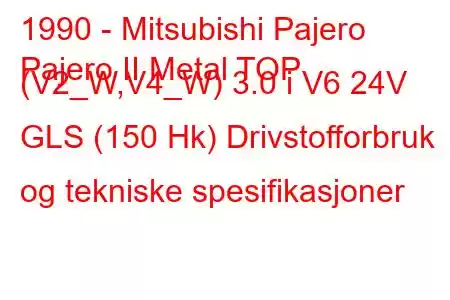 1990 - Mitsubishi Pajero
Pajero II Metal TOP (V2_W,V4_W) 3.0 i V6 24V GLS (150 Hk) Drivstofforbruk og tekniske spesifikasjoner