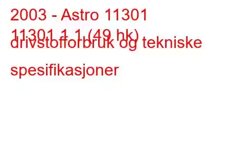 2003 - Astro 11301
11301 1.1 (49 hk) drivstofforbruk og tekniske spesifikasjoner