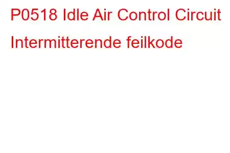 P0518 Idle Air Control Circuit Intermitterende feilkode