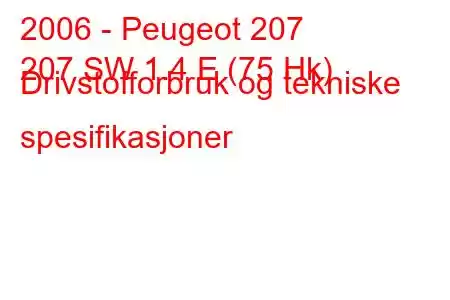 2006 - Peugeot 207
207 SW 1.4 E (75 Hk) Drivstofforbruk og tekniske spesifikasjoner