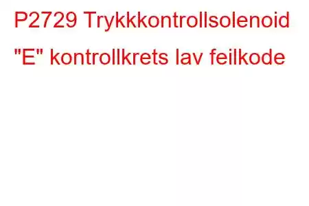 P2729 Trykkkontrollsolenoid 