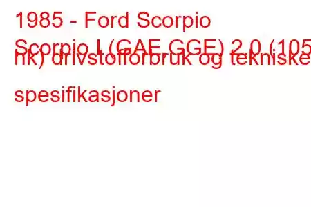 1985 - Ford Scorpio
Scorpio I (GAE,GGE) 2.0 (105 hk) drivstofforbruk og tekniske spesifikasjoner