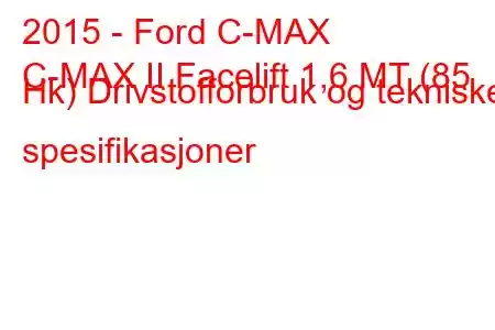 2015 - Ford C-MAX
C-MAX II Facelift 1,6 MT (85 Hk) Drivstofforbruk og tekniske spesifikasjoner