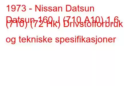 1973 - Nissan Datsun
Datsun 160 J (710,A10) 1,6 (710) (72 Hk) Drivstofforbruk og tekniske spesifikasjoner