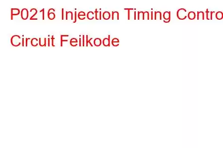 P0216 Injection Timing Control Circuit Feilkode