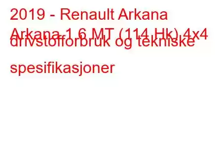 2019 - Renault Arkana
Arkana 1.6 MT (114 Hk) 4x4 drivstofforbruk og tekniske spesifikasjoner