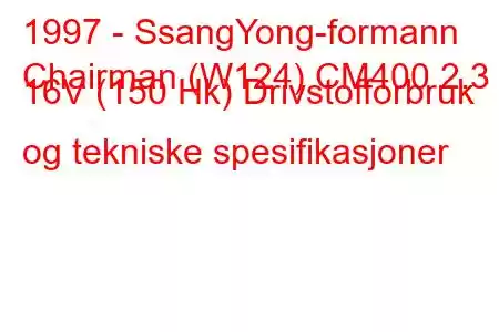 1997 - SsangYong-formann
Chairman (W124) CM400 2.3 i 16V (150 Hk) Drivstofforbruk og tekniske spesifikasjoner