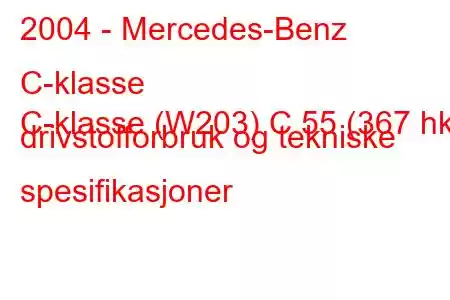 2004 - Mercedes-Benz C-klasse
C-klasse (W203) C 55 (367 hk) drivstofforbruk og tekniske spesifikasjoner