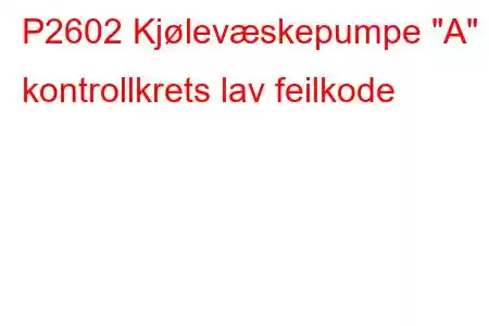 P2602 Kjølevæskepumpe 