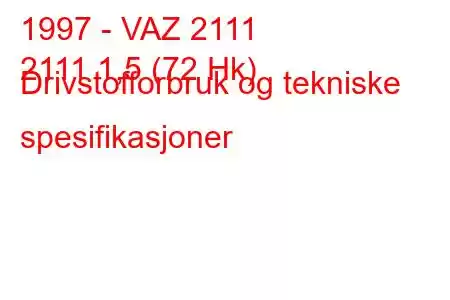 1997 - VAZ 2111
2111 1,5 (72 Hk) Drivstofforbruk og tekniske spesifikasjoner