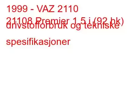 1999 - VAZ 2110
21108 Premier 1,5 i (92 hk) drivstofforbruk og tekniske spesifikasjoner