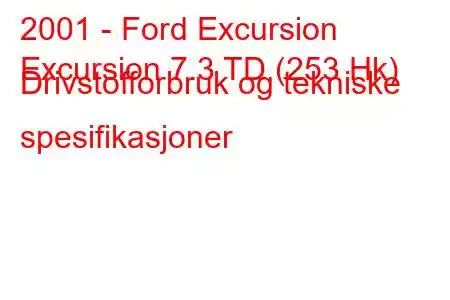 2001 - Ford Excursion
Excursion 7.3 TD (253 Hk) Drivstofforbruk og tekniske spesifikasjoner