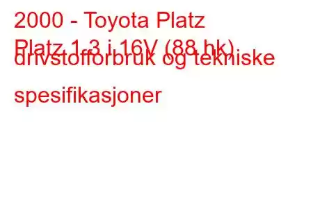 2000 - Toyota Platz
Platz 1.3 i 16V (88 hk) drivstofforbruk og tekniske spesifikasjoner