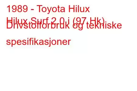 1989 - Toyota Hilux
Hilux Surf 2.0 i (97 Hk) Drivstofforbruk og tekniske spesifikasjoner