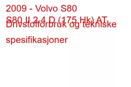 2009 - Volvo S80
S80 II 2.4 D (175 Hk) AT Drivstofforbruk og tekniske spesifikasjoner