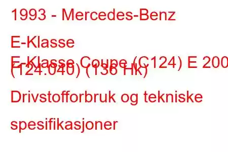 1993 - Mercedes-Benz E-Klasse
E-Klasse Coupe (C124) E 200 (124.040) (136 Hk) Drivstofforbruk og tekniske spesifikasjoner