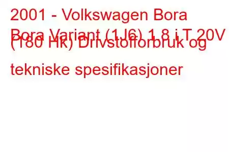 2001 - Volkswagen Bora
Bora Variant (1J6) 1.8 i T 20V (180 Hk) Drivstofforbruk og tekniske spesifikasjoner