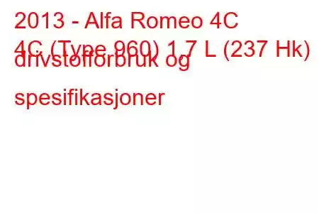 2013 - Alfa Romeo 4C
4C (Type 960) 1,7 L (237 Hk) drivstofforbruk og spesifikasjoner