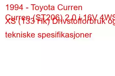 1994 - Toyota Curren
Curren (ST206) 2.0 i 16V 4WS XS (133 Hk) Drivstofforbruk og tekniske spesifikasjoner