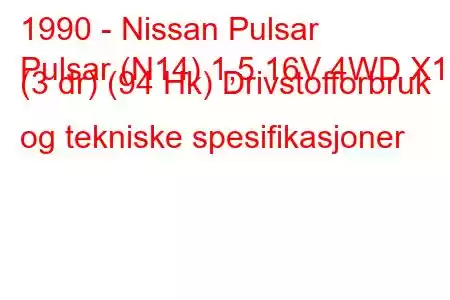 1990 - Nissan Pulsar
Pulsar (N14) 1,5 16V 4WD X1 (3 dr) (94 Hk) Drivstofforbruk og tekniske spesifikasjoner